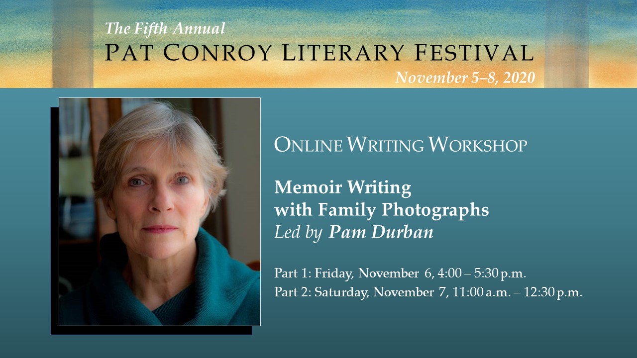 Pat Conroy Festival: Workshop Memoir Writing with Family Photographs ...